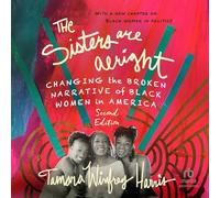 The Sisters Are Alright, Second Edition: Changing the Broken Narrative of Black Women in America