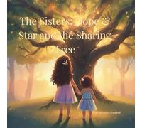 * The Sisters: Hope & Star and the Sharing Tree: A Heartwarming Picture Book About Sisters, Sharing, and Kindness
