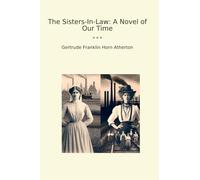 The Sisters-In-Law: A Novel of Our Time