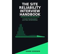 The Site Reliability Interview Handbook: A Complete Preparation Guide for Junior, Senior, and Staff SRE Roles