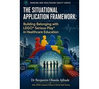 THE SITUATIONAL APPLICATION FRAMEWORK: Building Belonging with LEGO® Serious Play® in Healthcare Education