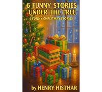 THE SIX CHRISTMAS TALES UNDER THE TREE: 6 FUNNY/ENTERTAINING CHRISTMAS STORIES