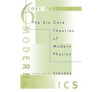 The Six Core Theories of Modern Physics - Stevens Charles F.