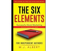 The Six Elements: Successful Book Marketing for Independent Authors