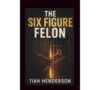 The Six Figure Felon