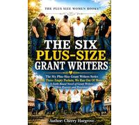 The Six Plus--Size Grant Writers: Book Three: Empty Pockets, We Ran Out Of Money