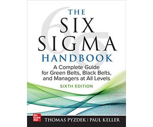 The Six Sigma Handbook, Sixth Edition: A Complete Guide for Green Belts, Black Belts, and Managers at All Levels