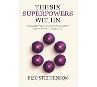 The Six Superpowers Within: Activate Your Personal Agency for a Drama-Free Life