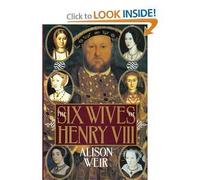 The Six Wives of Henry VIII by B. Alison Weir (1992-03-02)