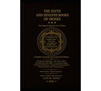 The Sixth and Seventh Books of Moses - Critical Edition: Complete Facsimile and Annotated Edition · Seals, 72 Angels with Psalms, Twelve Tables, Historical Essays and Critical Apparatus: 1
