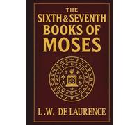 The Sixth and Seventh Books of Moses: Unabridged 1910 Edition