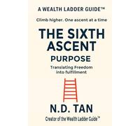 THE SIXTH ASCENT - PURPOSE: Translating Freedom into Fulfillment