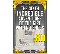 The Sixth Incredible Adventures Of The Girl With No Shoes