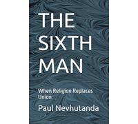 THE SIXTH MAN: When Religion Replaces Union: 2