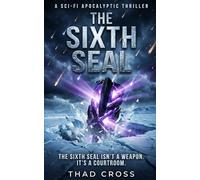 The Sixth Seal: An Apocalyptic Sci-Fi Thriller: 3