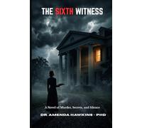 THE SIXTH WITNESS: A Novel of Murder, Secrets, and Silence