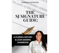 The SJ Signature Guide:: A Florida Notary & Loan Signing Handbook