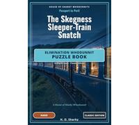 The Skegness Sleeper-Train Snatch - Classic Edition: An Elimination Whodunnit Puzzle Book - 10 Hard Cases · Classic Edition