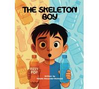 The Skeleton Boy: A Fun Adventure Teaching Kids the Importance of Hydration - Picture Book for Ages 3-8