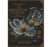 The Skeleton Flower: Book I - The First Great Seal
