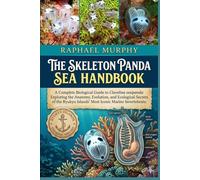THE SKELETON PANDA SEA HANDBOOK: A Complete Biological Guide to Clavelina ossipanda: Exploring the Anatomy, Evolution, and Ecological Secrets of the Ryukyu Islands' Most Iconic Marine Invertebrate.