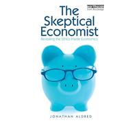 The Skeptical Economist: Revealing the Ethics Inside Economics