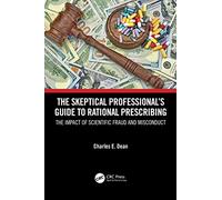 The Skeptical Professional’s Guide to Rational Prescribing: The Impact of Scientific Fraud and Misconduct