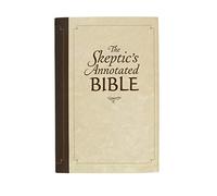 The Skeptic's Annotated Bible: The King James Version from a Skeptic's Point of View