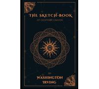 The Sketch-Book of Geoffrey Crayon: An American Short Story Classic, Illustrated and Unabridged Edition