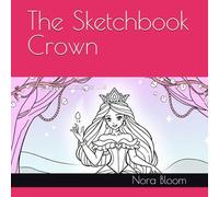 The Sketchbook Crown: A Princess's Creative Life