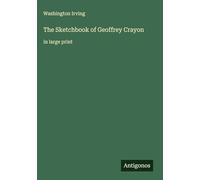 The Sketchbook of Geoffrey Crayon: in large print