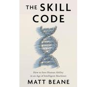 Matt Beane The Skill Code (Copertina rigida)