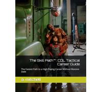 The Skill Path™: CDL Tactical Career Guide: The Fastest Path to a High-Paying Career Without Massive Debt