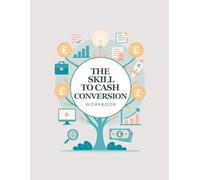 The Skill to Cash Conversion Workbook