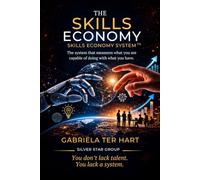 THE SKILLS ECONOMY: You don’t lack talent. You lack a system.
