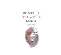 The Skin, The Soul, and The Mirror