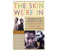 The Skin We're In: Teaching Our Teens To Be Emotionally Strong, Socially Smart, and Spiritually Connected