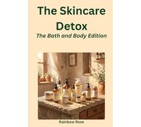 The Skincare Detox: The Bath & Body Edition