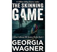 The Skinning Game: A Briar Calloway FBI Mystery Thriller Book 2