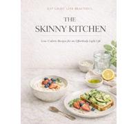 THE SKINNY KITCHEN: Light, Beautiful Recipes for a Soft, Healthy Life