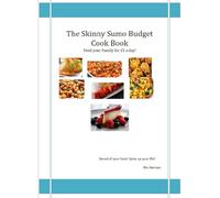 The Skinny Sumo Budget Cook Book: Feed your Family for £5 a day!