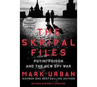 The Skripal Files: Putin, Poison and the New Spy War