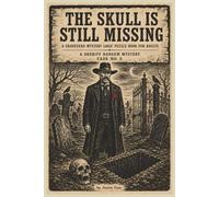The Skull is Still Missing - A Sheriff Hangem Mystery: An Old West Mystery Logic Puzzle Book for Adults - emotional relaxation, mental fun, gift and cozy brain health activity book
