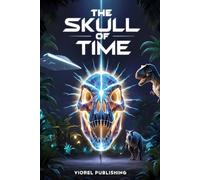 The Skull of Time: A Survival Story of Mystery and Adventure