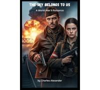 The Sky Belongs to Us: A World War II Romance