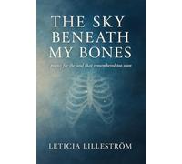 The Sky Beneath My Bones