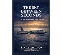 The Sky Between Seconds: The 208 Seconds That Saved 155 Lives