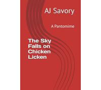 The Sky Falls on Chicken Licken: A Pantomime