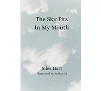 The Sky Fits in My Mouth