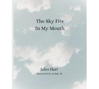 The Sky Fits in My Mouth